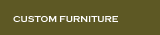 Custom Furniture